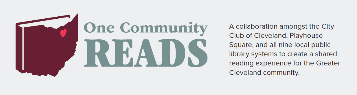 One Community Reads is a collaboration among the City Club of Cleveland, Playhouse Square, and all nine local public library systems to create a shared reading experience for the Greater Cleveland community.